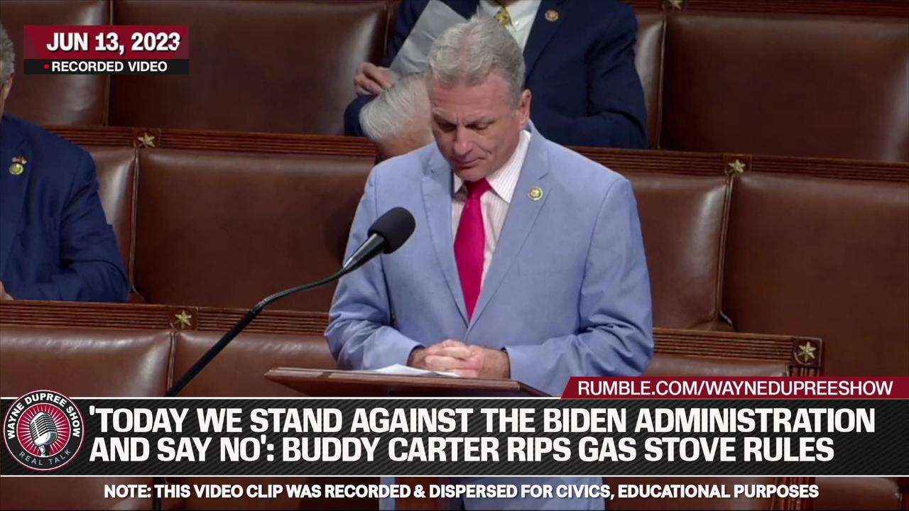 Rep Carter Rips Gas Stove Rules in Defiance of Biden Administration"