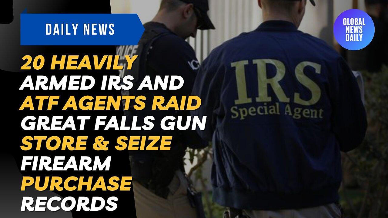 20 Heavily Armed IRS and ATF Agents Raid Great Falls Gun Store & Seize Firearm Purchase Records