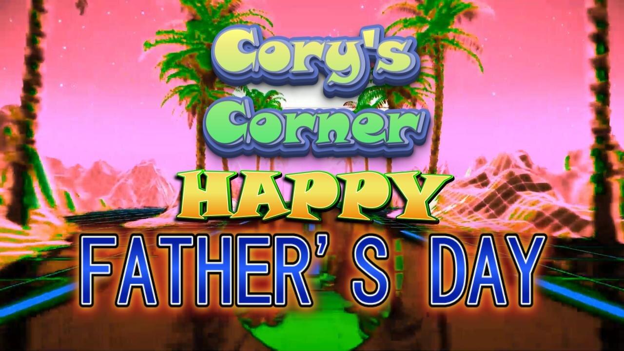 Cory's Corner: Happy Father's Day!
