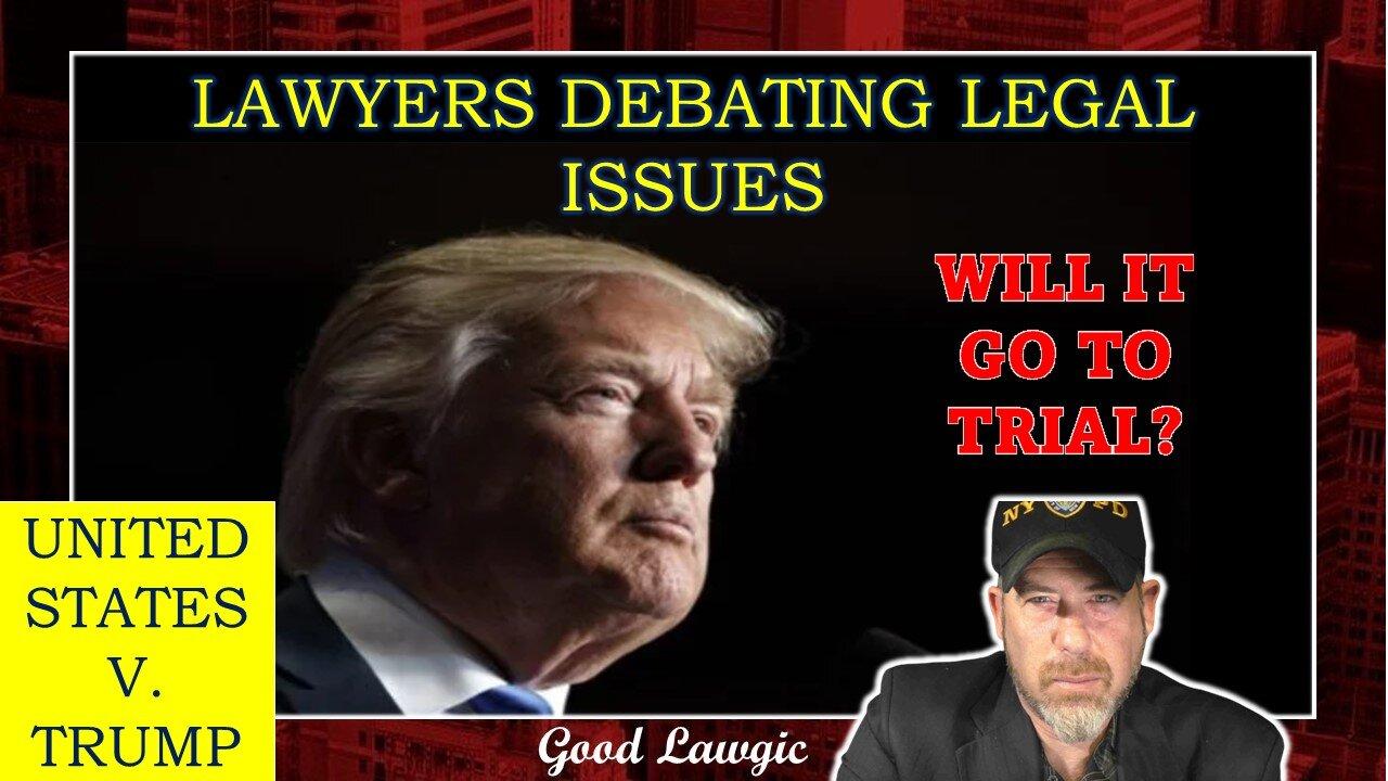 (1 HR Early) Viewers' Discretion: Lawyers Debating US v. Trump "Will It Go To Trial?"