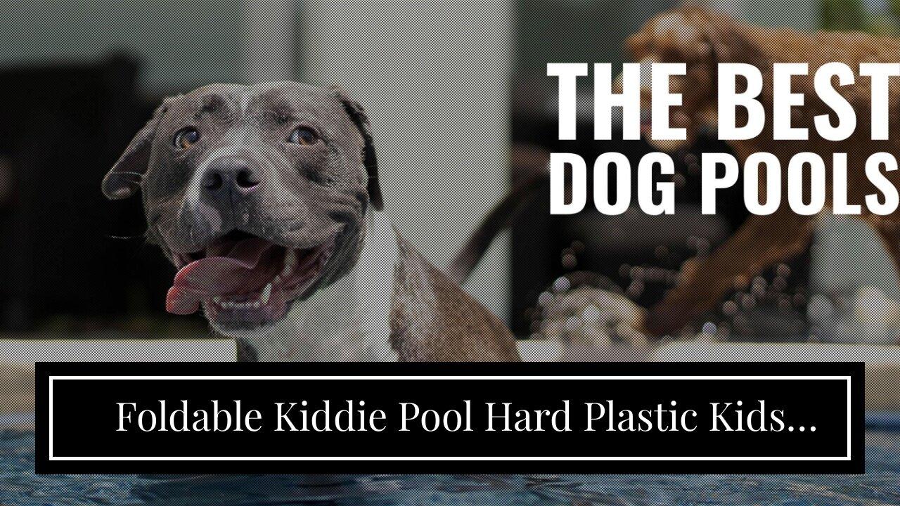 Foldable Kiddie Pool Hard Plastic Kids Pool, One News Page VIDEO