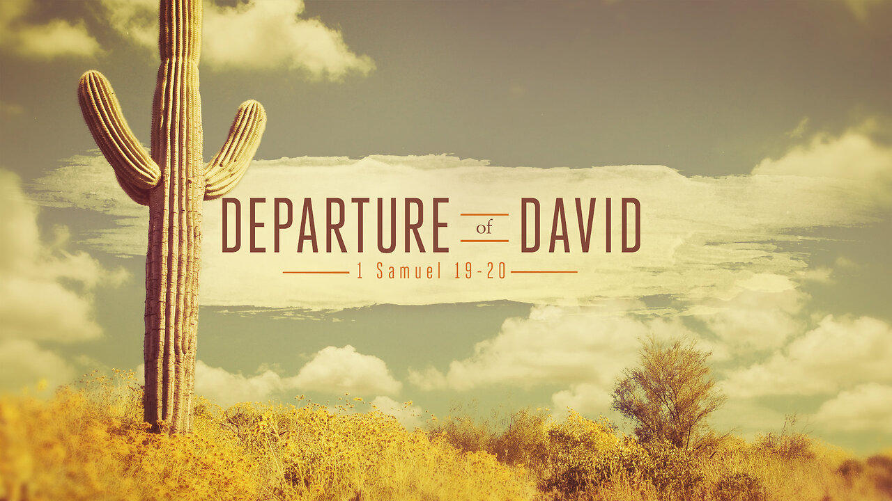 Departure of David | 1 Samuel 19-20