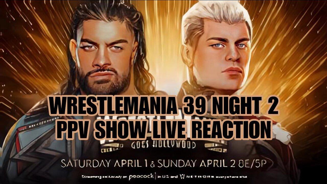 Wrestlemania 39 Night 2 PPV Show Live Reaction