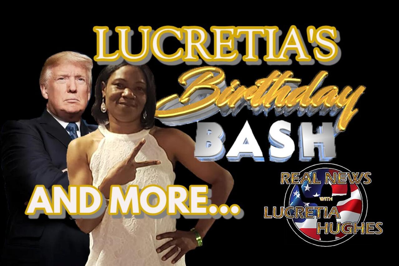 Lucretia's Birthday Bash And More... Real News with Lucretia Hughes