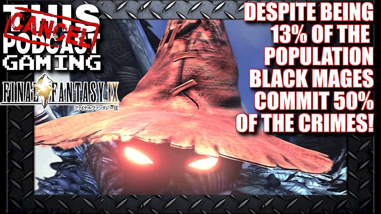 Final Fantasy IX: Despite Being 13% Of the Population, Black Mages Commit 50% of the Crime!