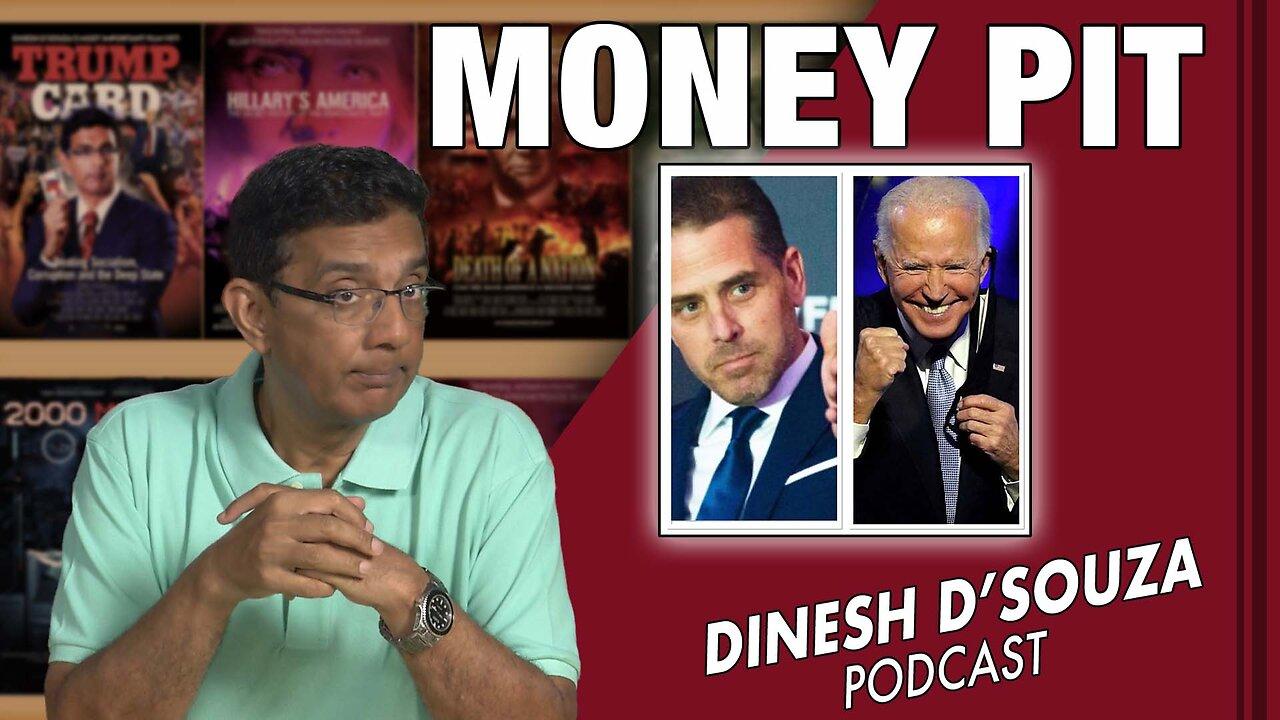 MONEY PIT Dinesh D’Souza Podcast Ep604