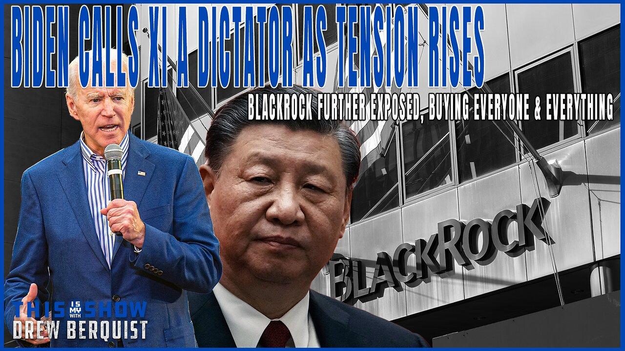 Biden Calls Xi Jinping A Dictator After Blinken's Visit | BlackRock Exposed On Hidden Cam | Ep 578