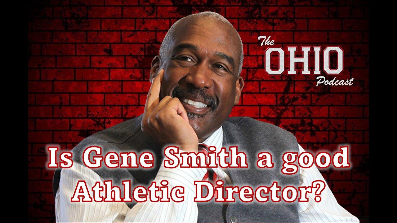 Is Gene Smith a good AD for Ohio State? We discuss.