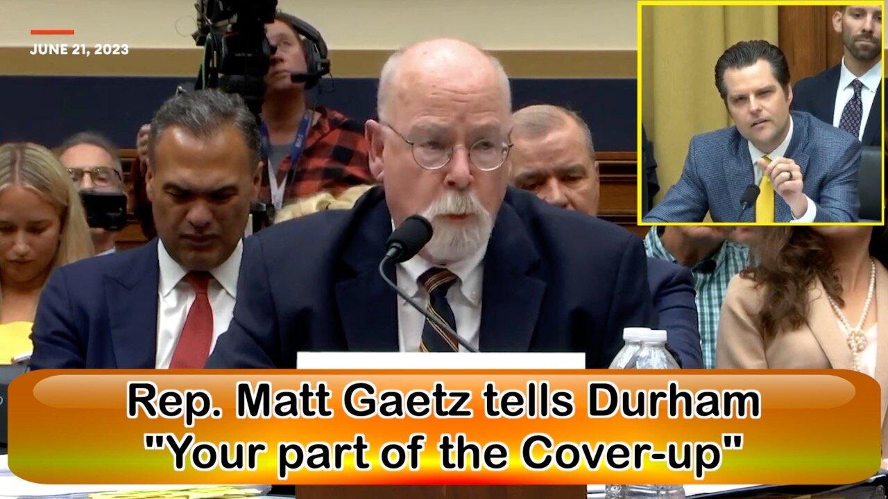 Matt Gaetz tells Durham, "Your part of the Cover-up" 1.5x Speed