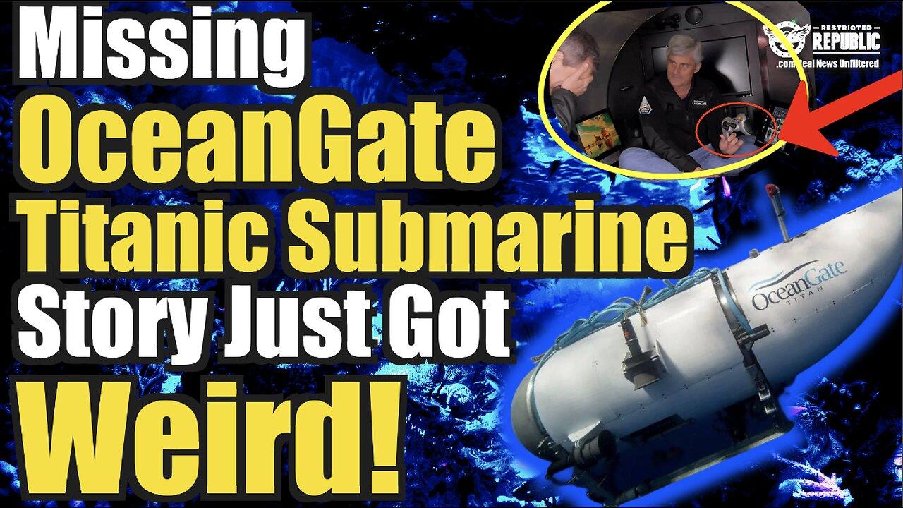 Missing Titanic Submarine Story Gets Weird One News Page Video