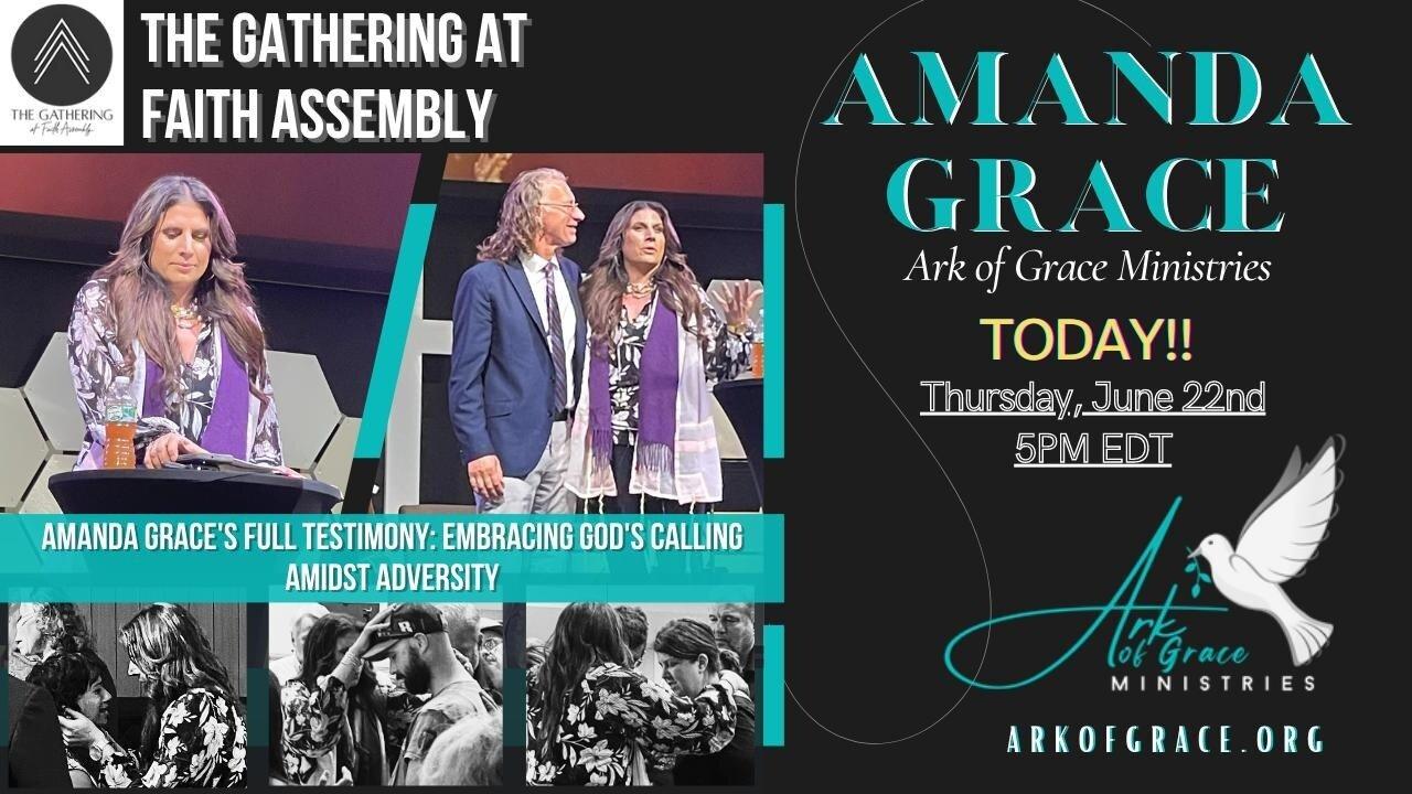 Amanda Grace's Full Testimony: Embracing God's Calling Amidst Adversity