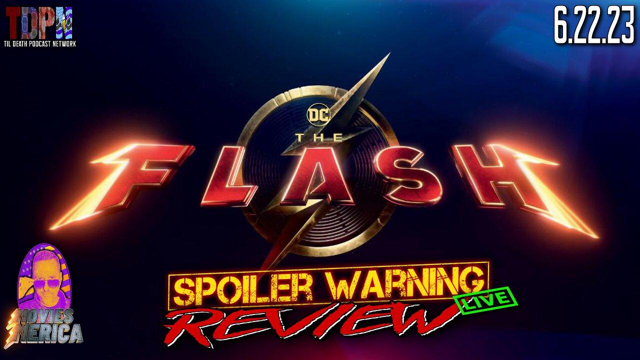 The Flash (2023)🚨SPOILER WARNING🚨Review LIVE | Movies Merica | 6.22.23