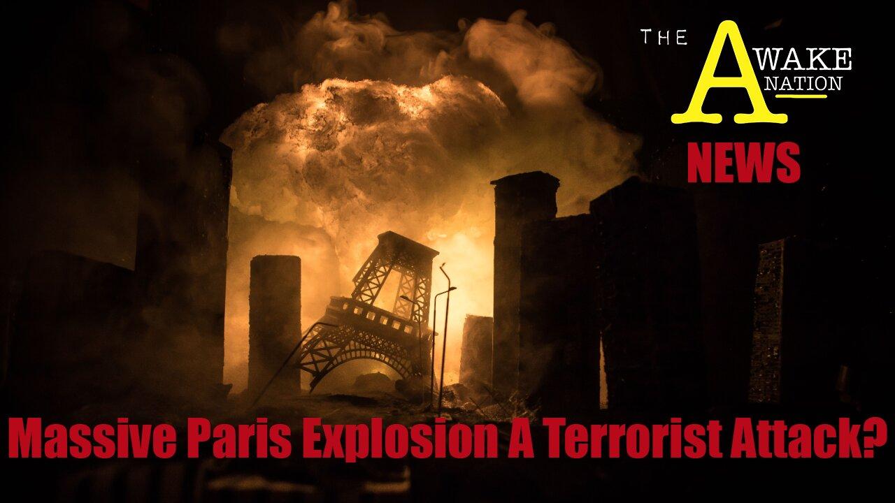 The Awake Nation NEWS 06.22.2023  Massive Paris Explosion A Terrorist Attack?