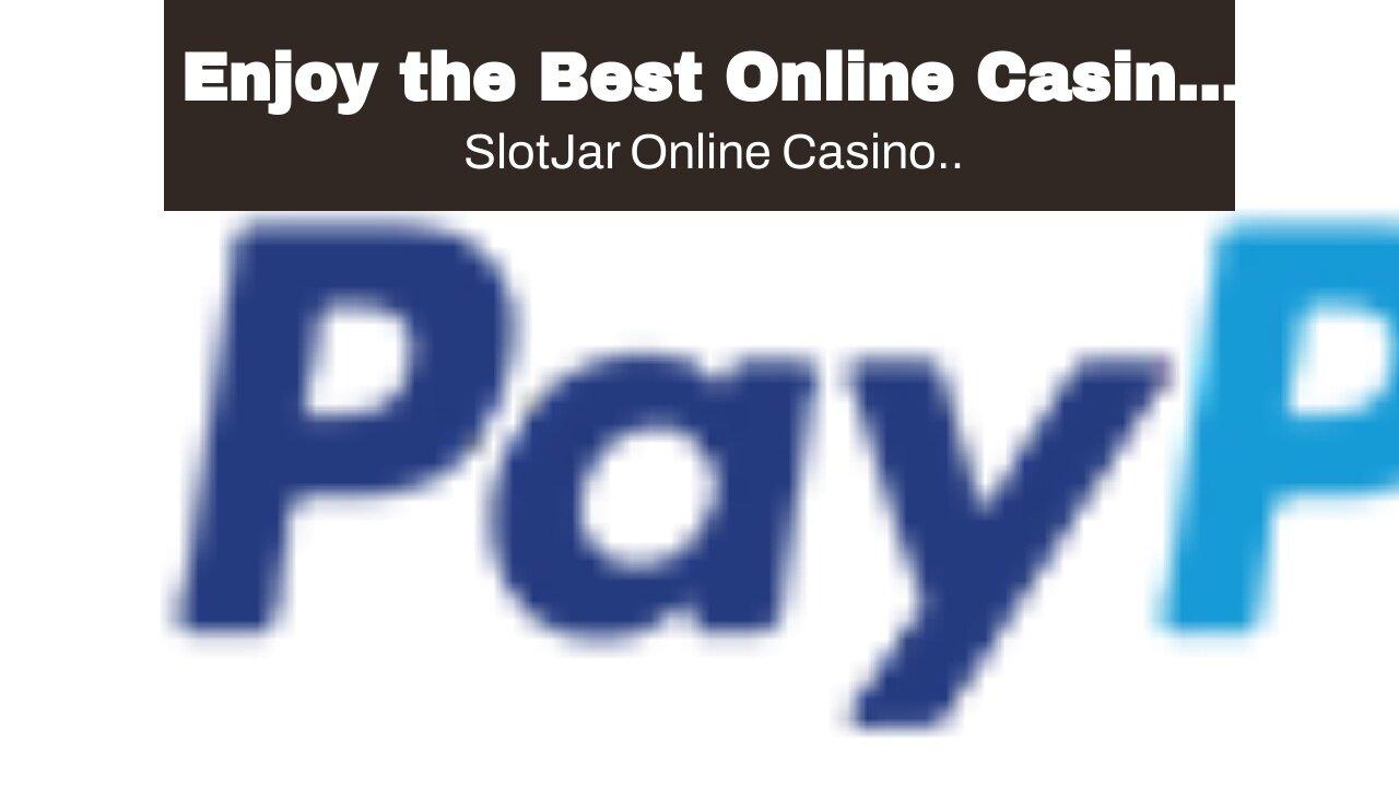 Enjoy the Best Online Casino Gambling  and Best Live Casinos Online at SlotJar.com  Play SlotJa...