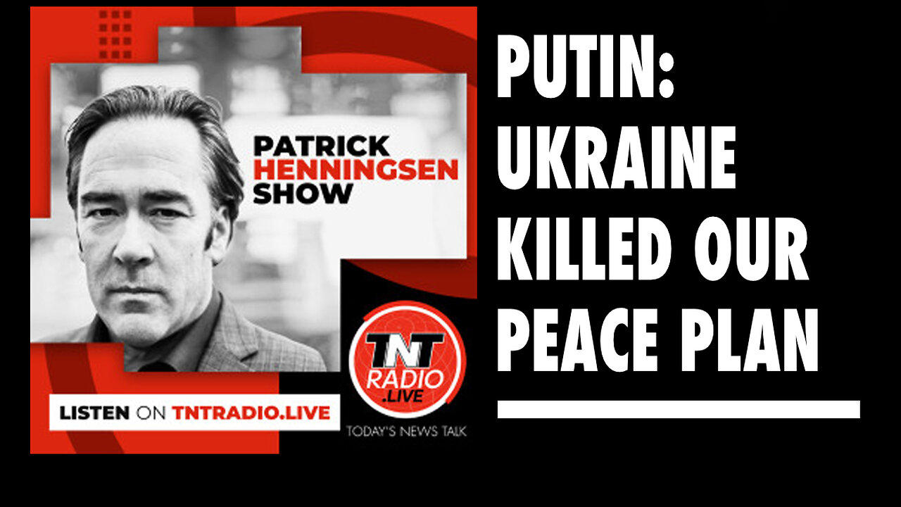 Henningsen: Putin: Ukraine Killed Our Peace Plan