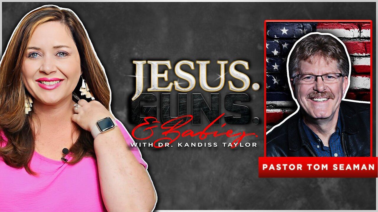 JESUS. GUNS. AND BABIES. w/ Dr. Kandiss Taylor ft. Pastor Tom Seaman