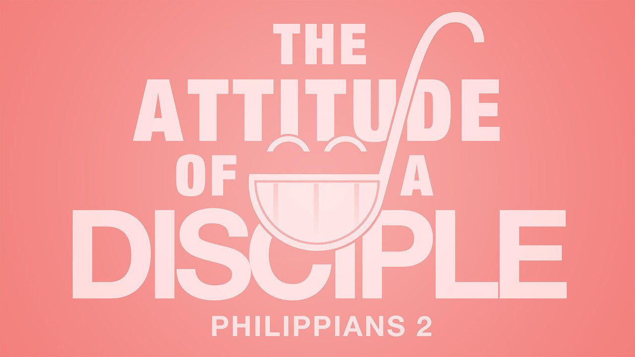 The Attitude of a Disciple | Philippians 2