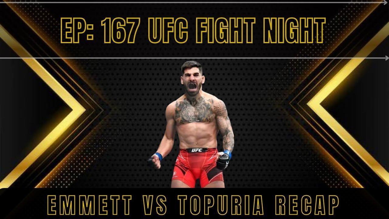 EP: 167 UFC Fight Night Emmett Vs Topuria Recap | MMA News |