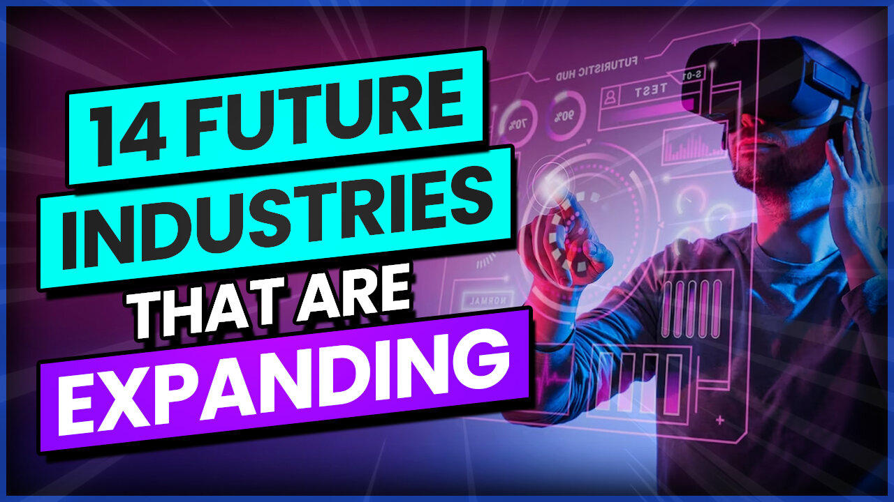 14 Future Industries That Are Expanding One News Page VIDEO