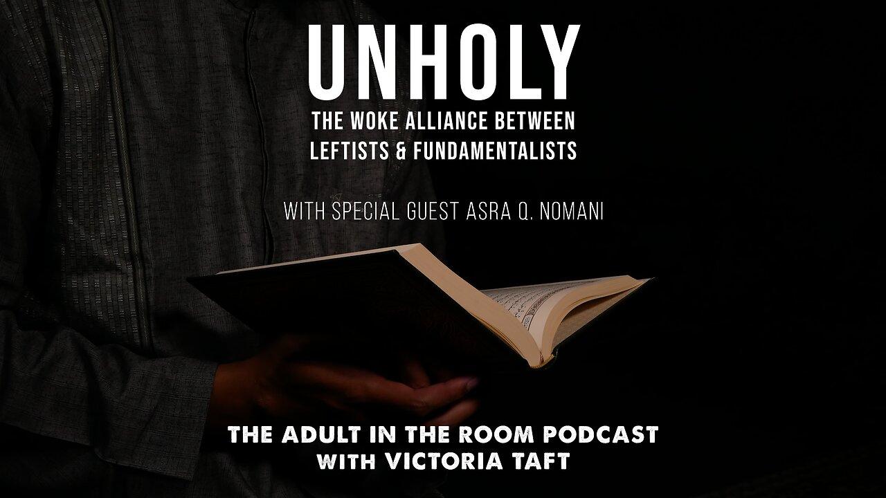 Unholy: The Woke Alliance Between Leftists & Fundamentalists with Asra Q. Nomani