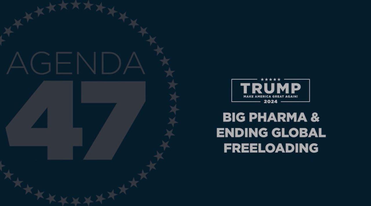 Agenda47: Protecting Americans by Taking on Big Pharma and Ending Global Freeloading
