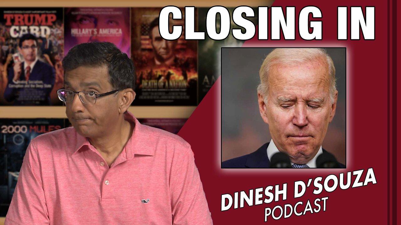 CLOSING IN Dinesh D’Souza Podcast Ep608