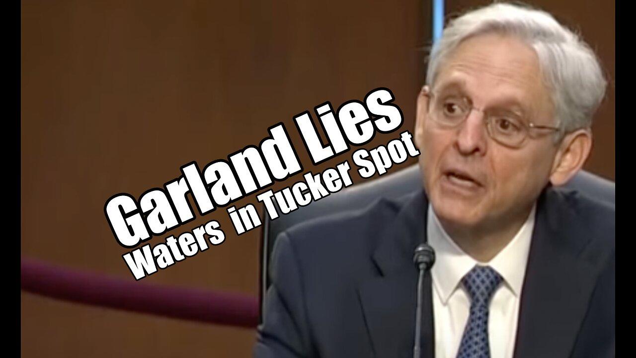 Garland Lies. Waters Takes Tucker Spot. PraiseNPrayer. B2T Show Jun 26, 2022