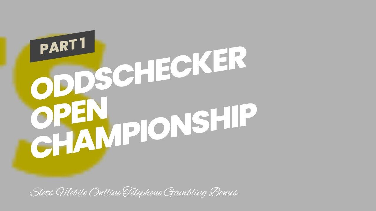 OddsChecker Open Championship  Bonuses Galore  TopSlotSite - Slots Mobile Online UK