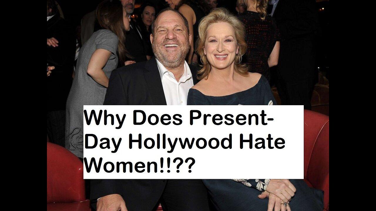 Why Does Present-Day Hollywood Hate Women?