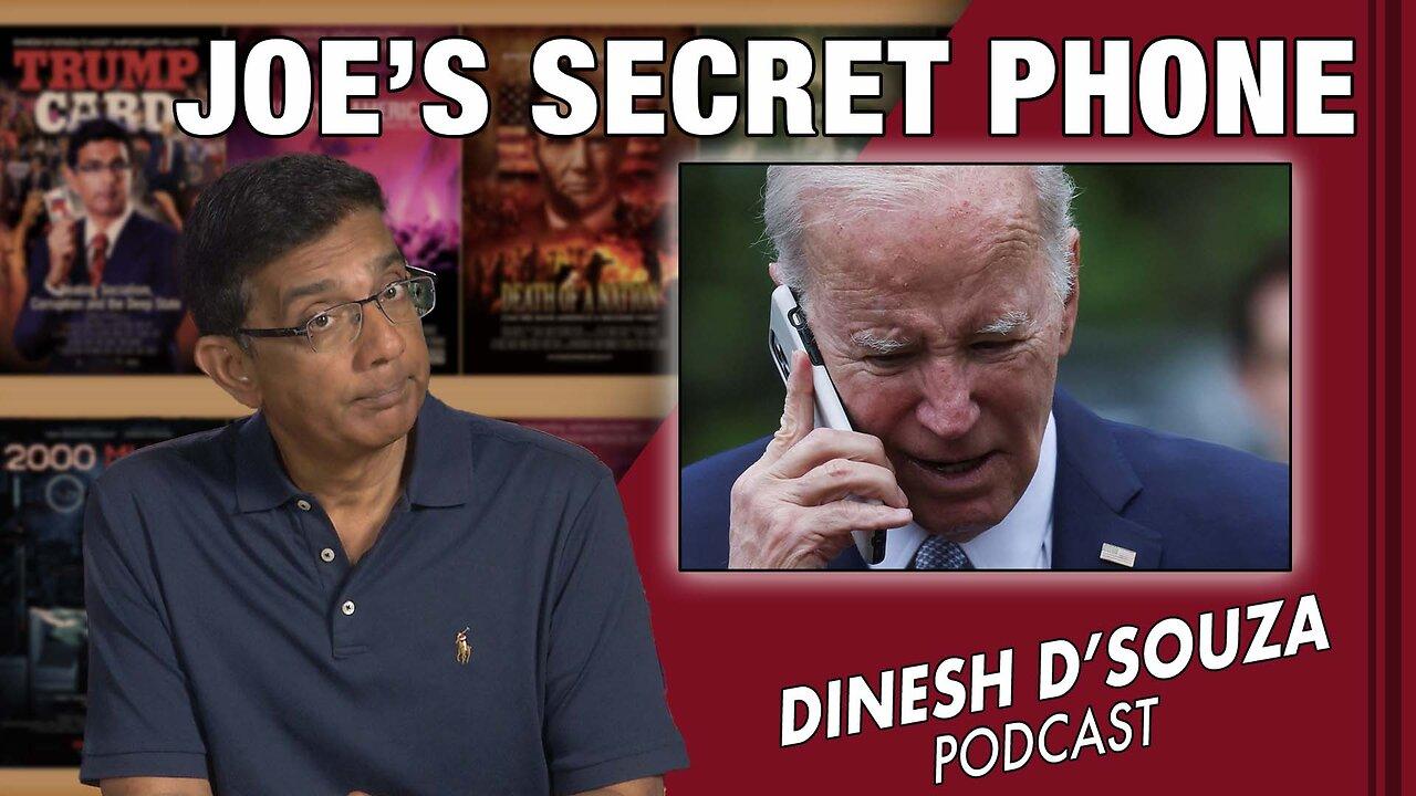 JOE’S SECRET PHONE Dinesh D’Souza Podcast Ep609