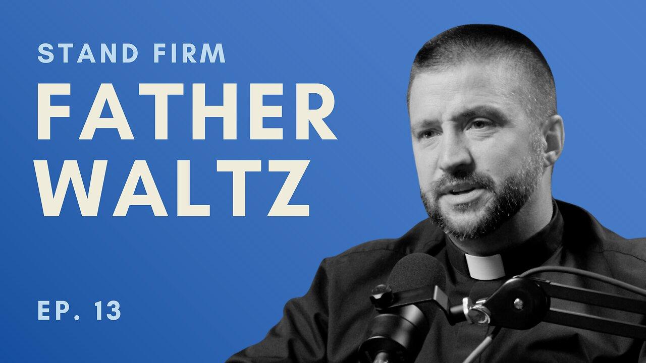 Fr. Waltz: Companies Going Woke & What American Culture Lacks the Most | Ep. 13