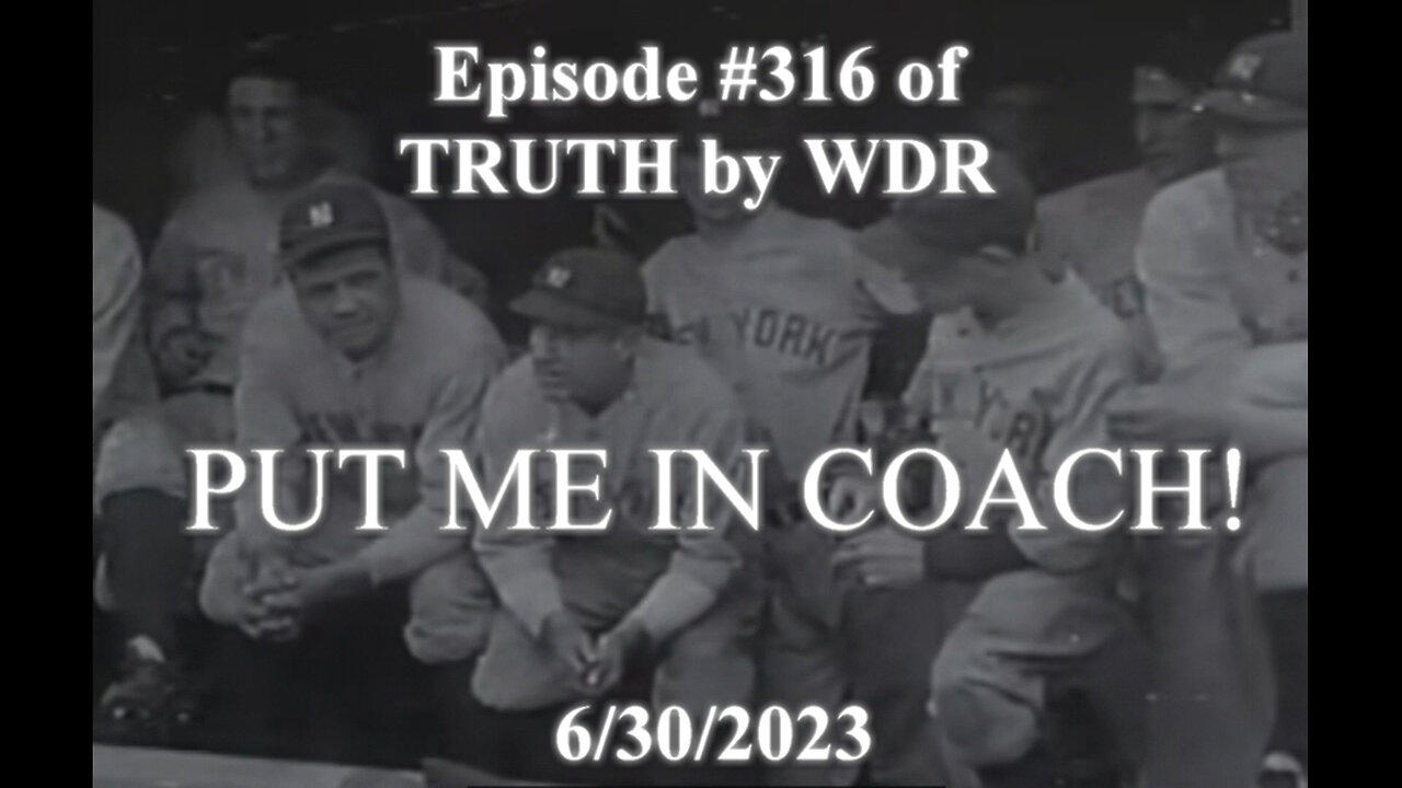 PUT ME IN COACH! Ep. 316 Preview of TRUTH by WDR