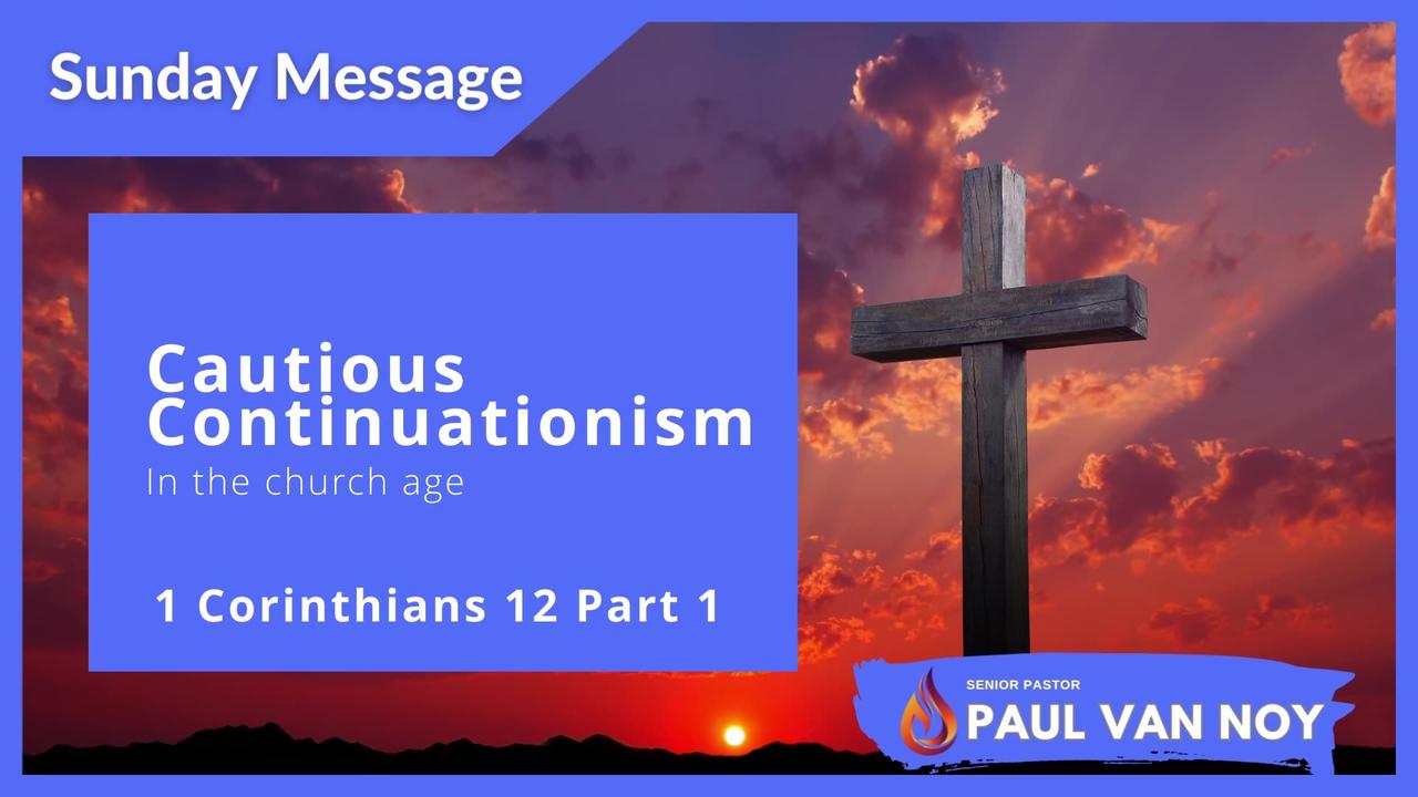 1 Corinthians 12 Part 1 | Pastor Paul Van Noy | 07/02/2023