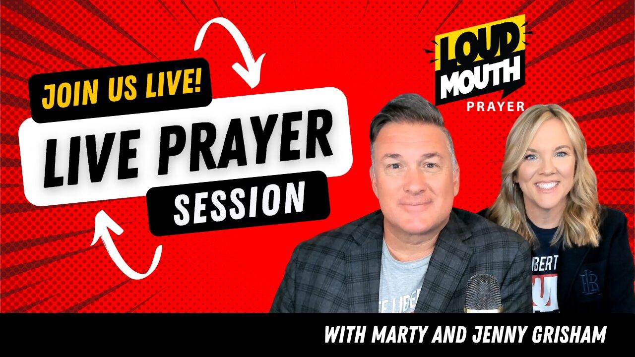 Prayer | Loudmouth Prayer LIVE - 7/02/2023 - INDEPENDENCE DAY - Marty & Jenny Grisham