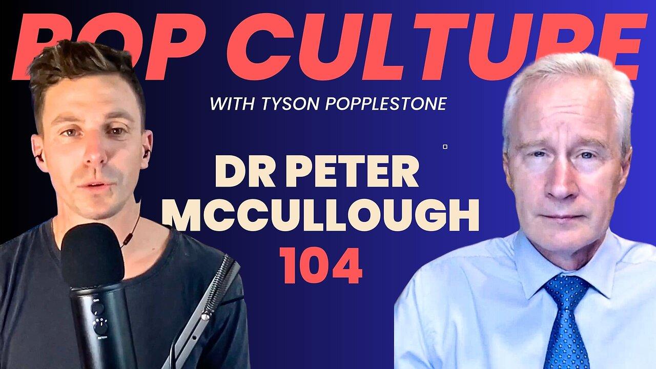 What We've Learned From the COVID-19 Pandemic - Dr Peter McCullough | Pop Culture Podcast