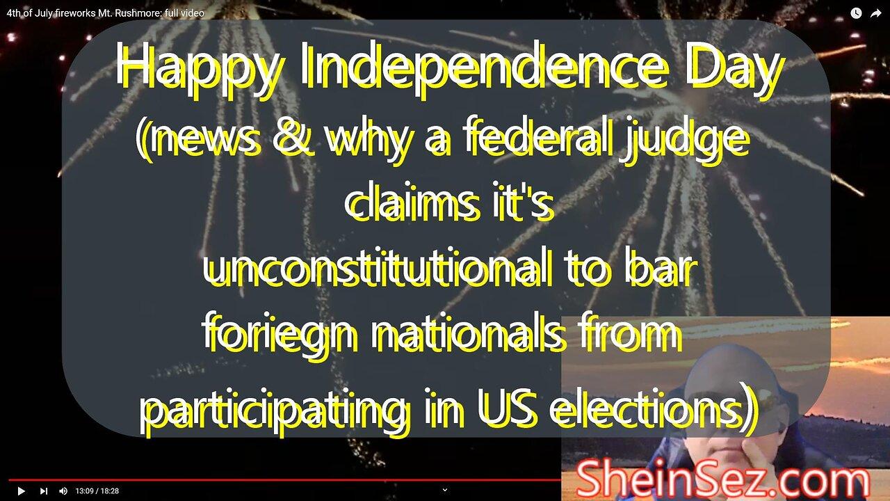 Happy Independence Day; Commentary on headlines for 4 July 20230-SheinSez 219