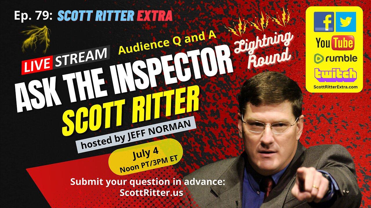 Scott Ritter Extra Ep. 79: Ask the Inspector