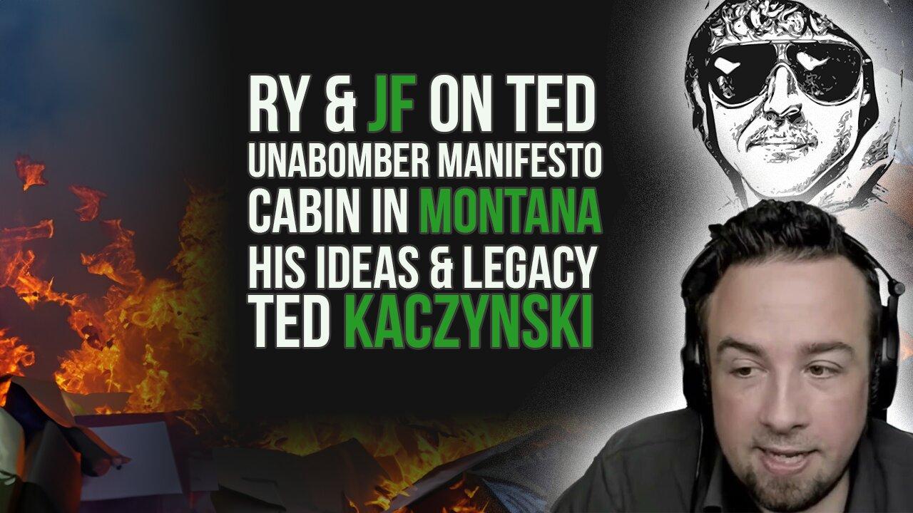 Ry & JF on Ted Kaczynski