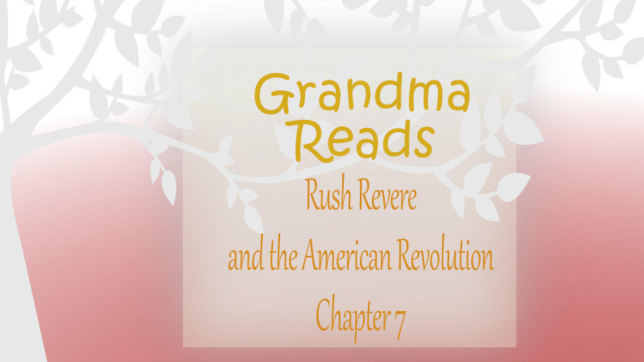 Grandma Reads Rush Revere and the American Revolution chapter 7