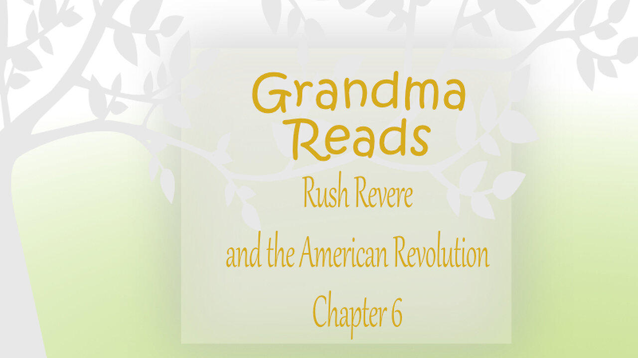 Grandma Reads Rush Revere and the American Revolution chapter 6