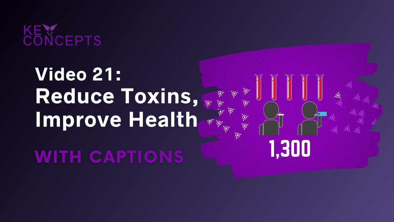 VAEP Key Concepts video 21: Reduce toxins, improve health - HCSubs