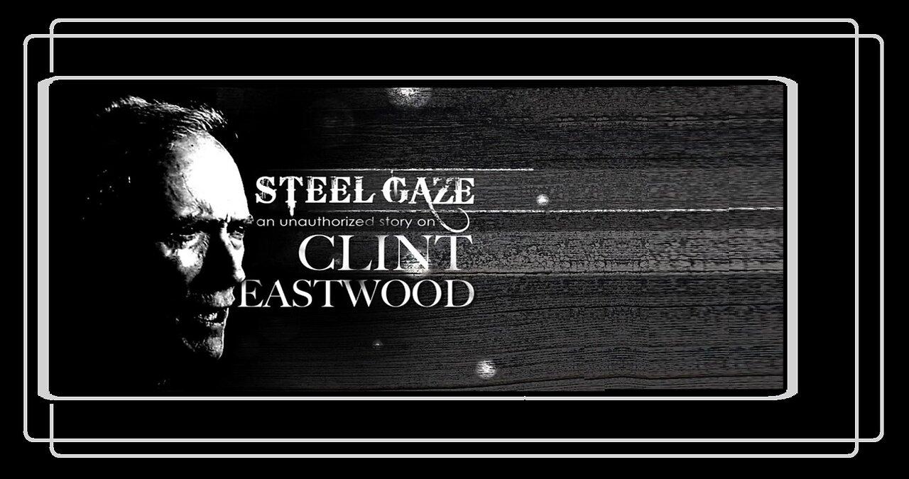 ~ " Clint Eastwood ... Steel Gaze " - (2010)  —Full Documentary—  * "Go ahead, make my day"...