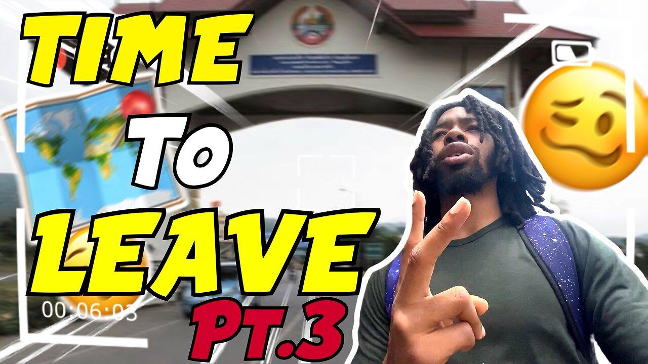 TIME to LEAVE THAILAND (PART 3) | NO RECORDING HERE | JOURNEY TO ZIN