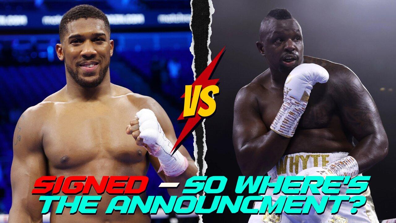 ANTHONY JOSHUA vs DILLIAN WHYTE SIGNED ACCORDING TO THE BODY SNATCHER BUT WHERES THE ANNOUNCMENT?