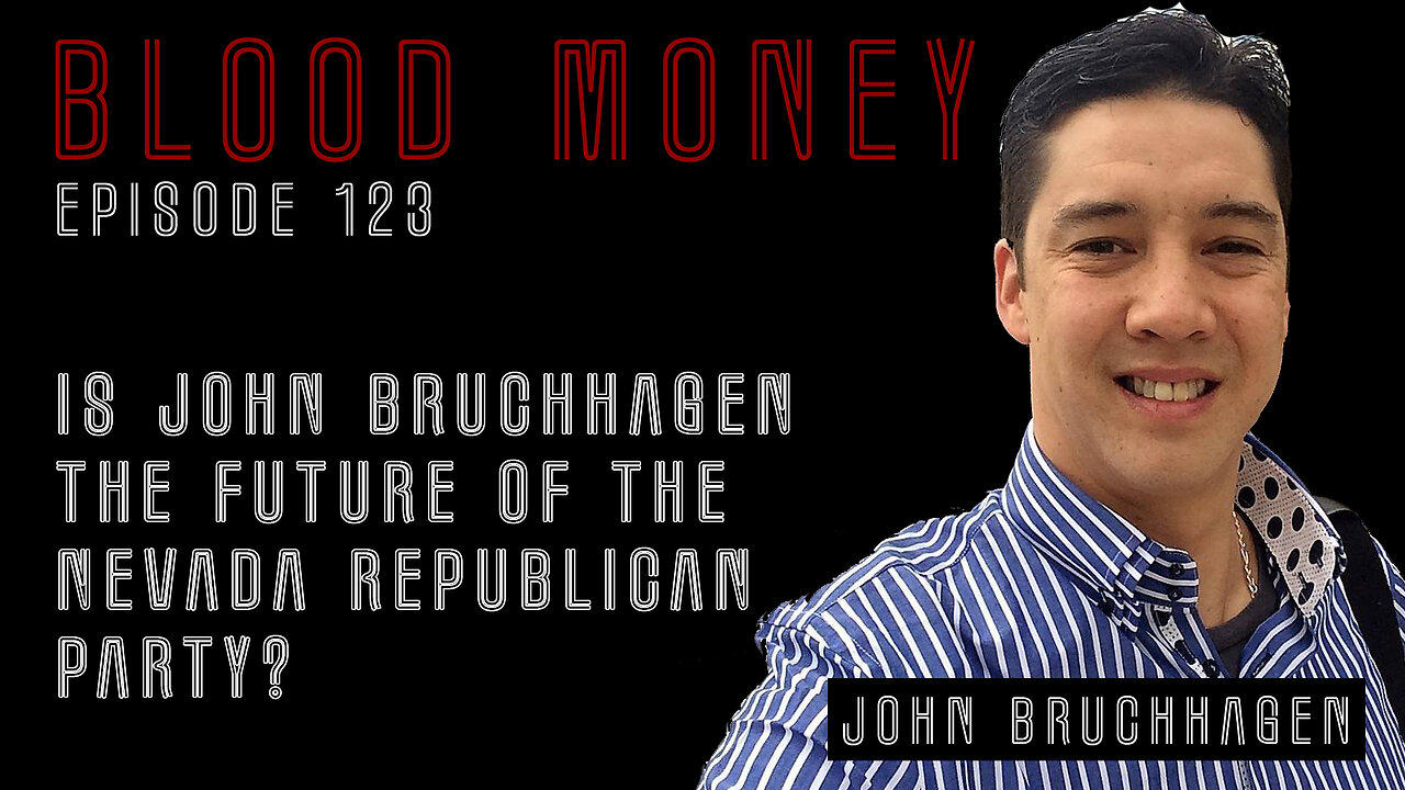 Is John Bruchhagen The Future of the Nevada Republican Party - Blood Money ep 123