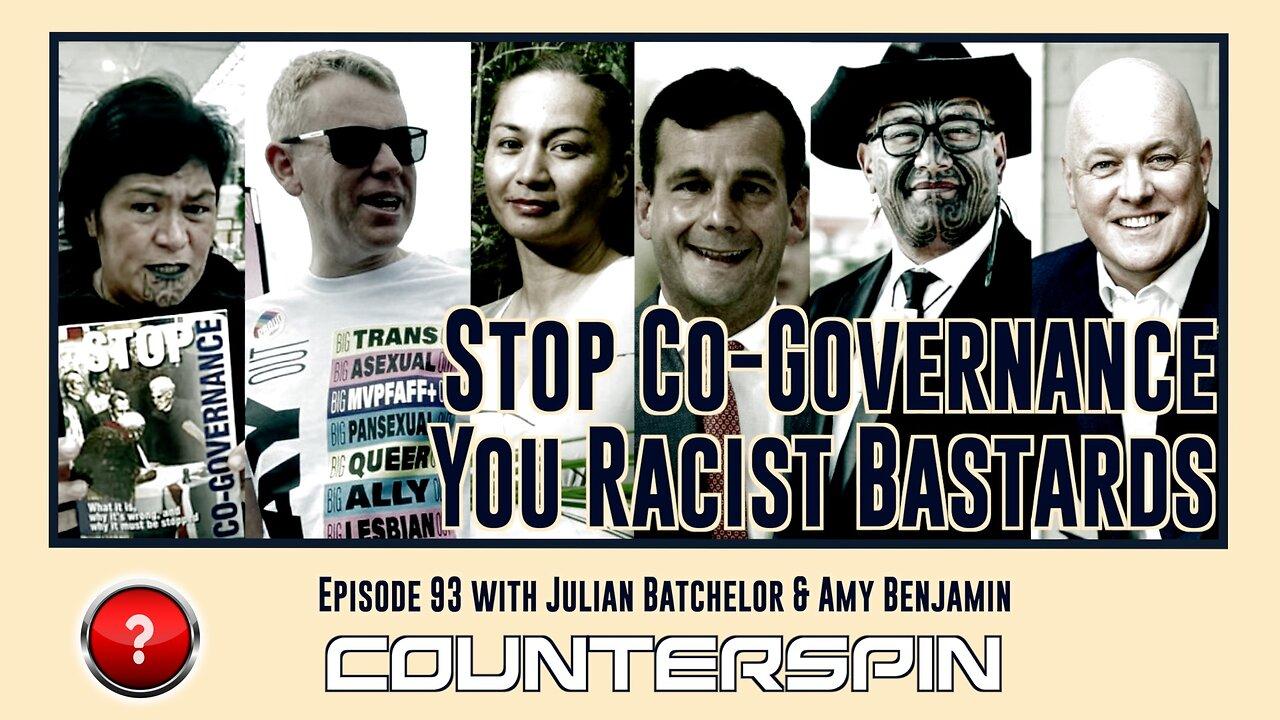 Episode 93: Stop Co-Governance - You Racist Bastards