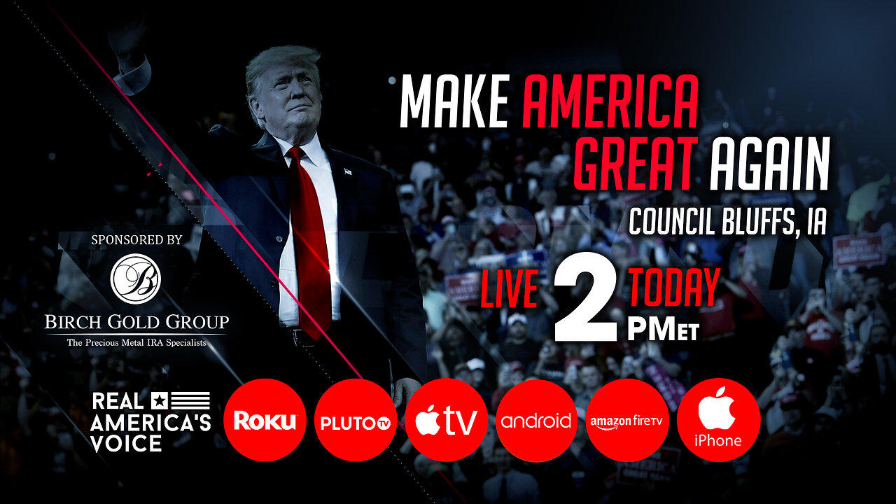 PRESIDENT TRUMP'S MAGA RALLY LIVE FROM COUNCIL BLUFFS IA