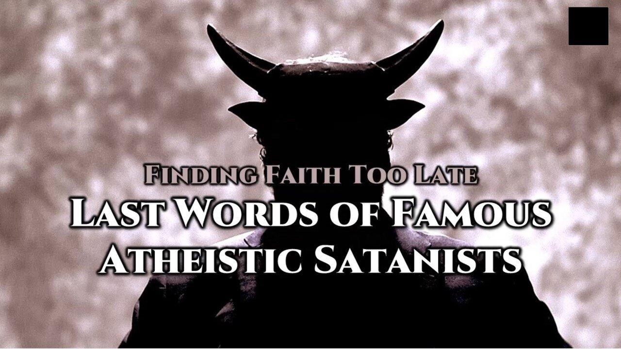 The Last Words of Famous Atheistic Satanists One News Page VIDEO