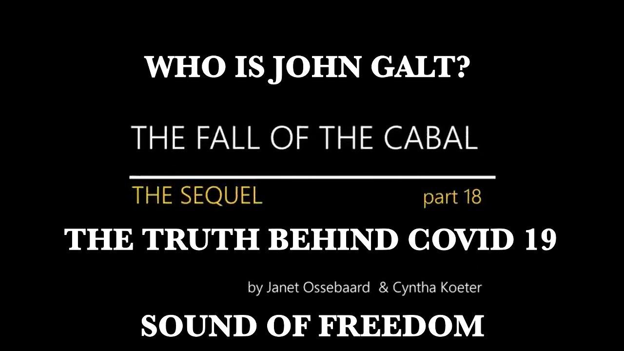 The Sequel to the fall of the Cabal - Part 18 THE TRUTH BEHIND COVID 19. THX John Galt