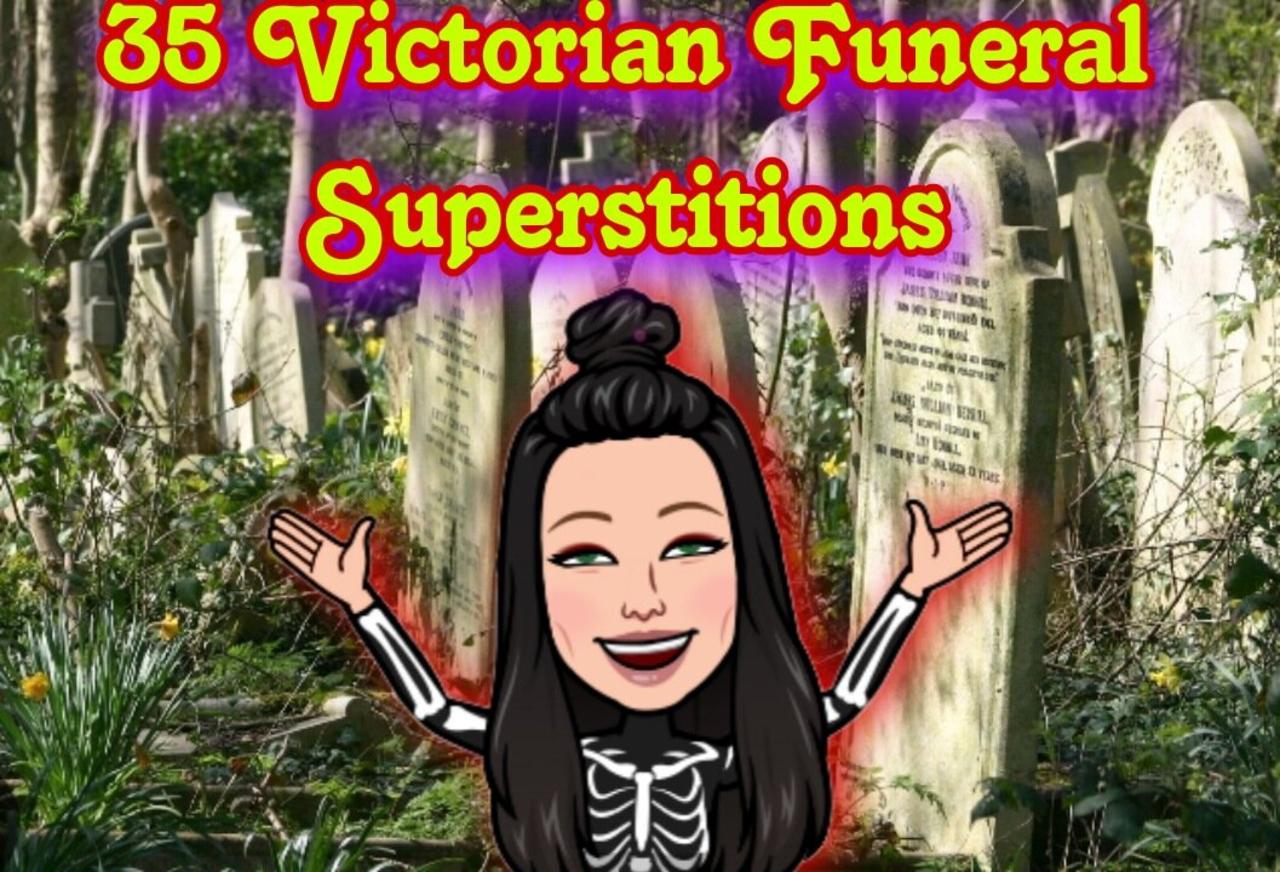 35 Victorian Funeral Superstitions from Miss Scarytales Theater